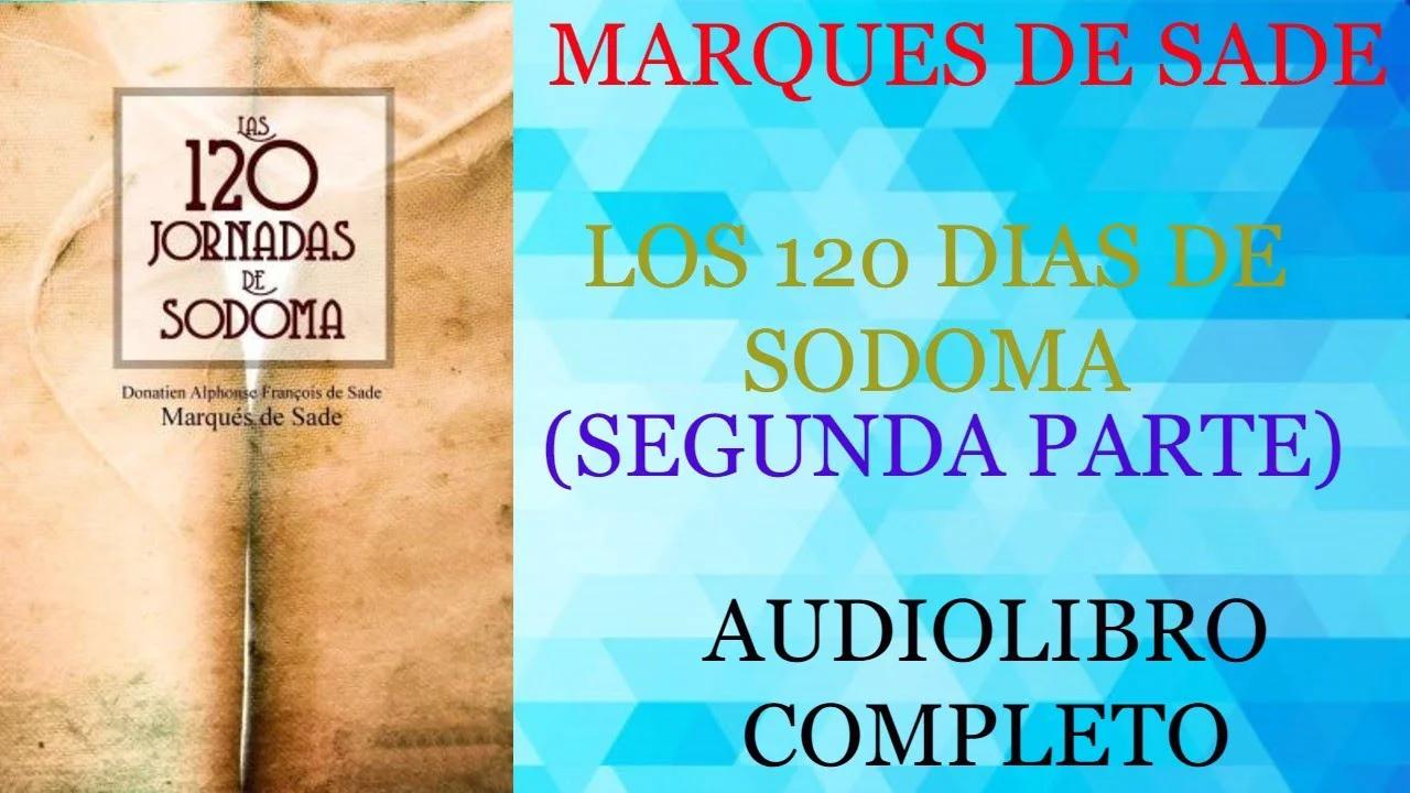 LOS 120 DIAS DE SODOMA (SEGUNDA PARTE) - MARQUES DE SADE - AUDIOLIBRO