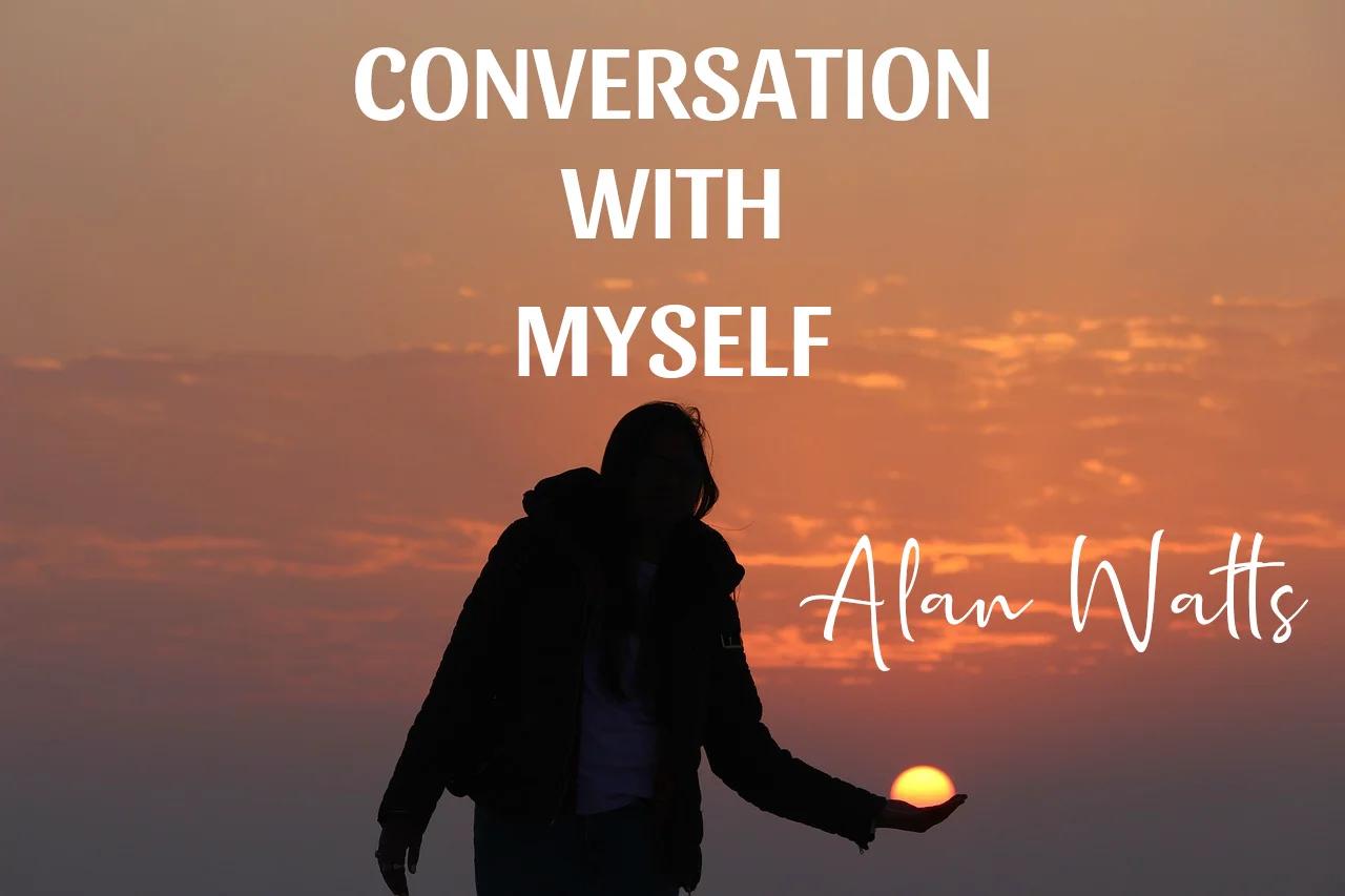 Alan Watts A Conversation With Myself
