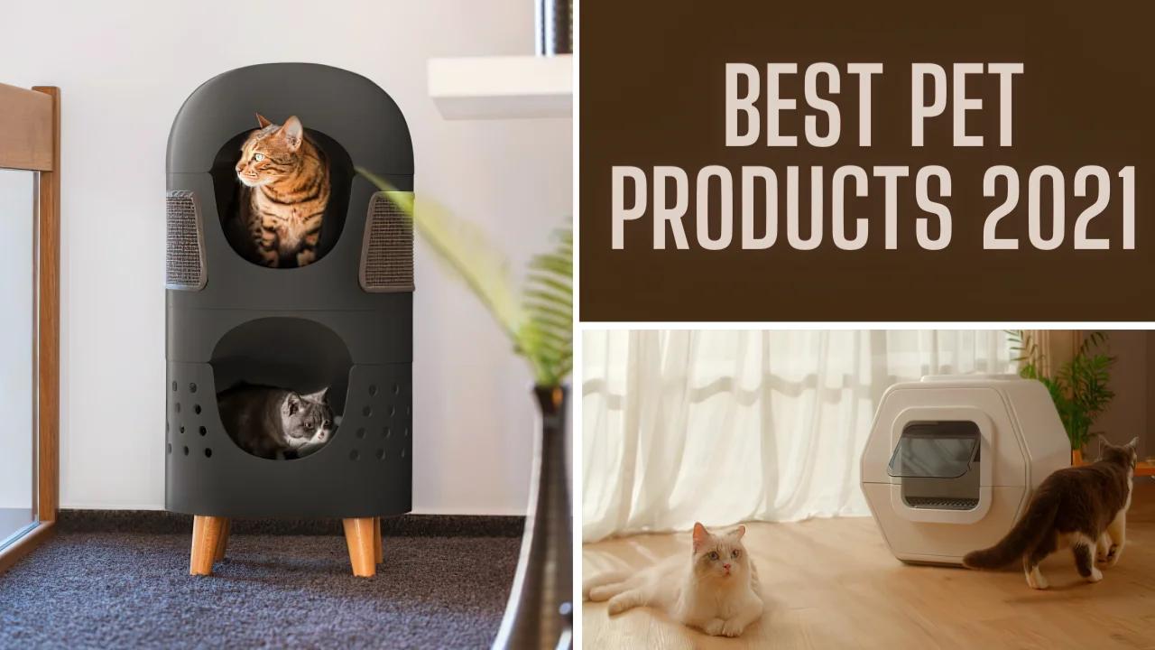 Best Pet Products 2021 Must Have Pet Products