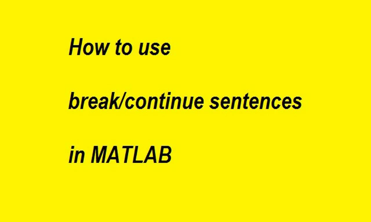 Break and Continue Statements in Matlab
