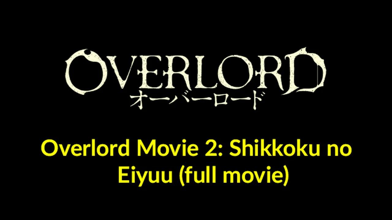 Overlord Movie 2 Shikkoku no Eiyuu (full movie)