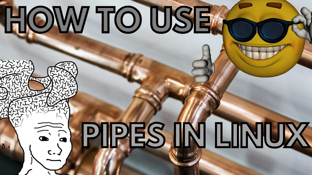 How to use Pipes like a Linux CHAD