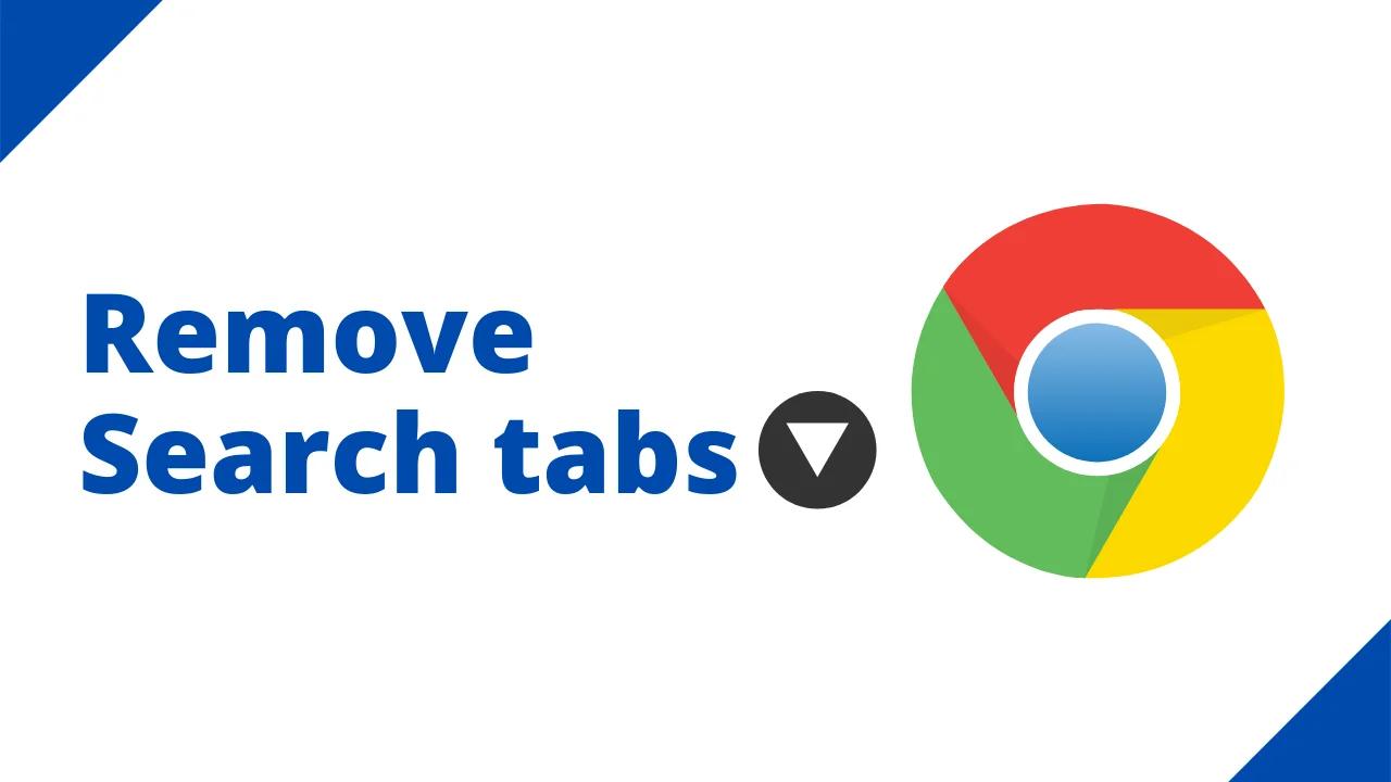 How To Remove Search Tabs In Google Chrome