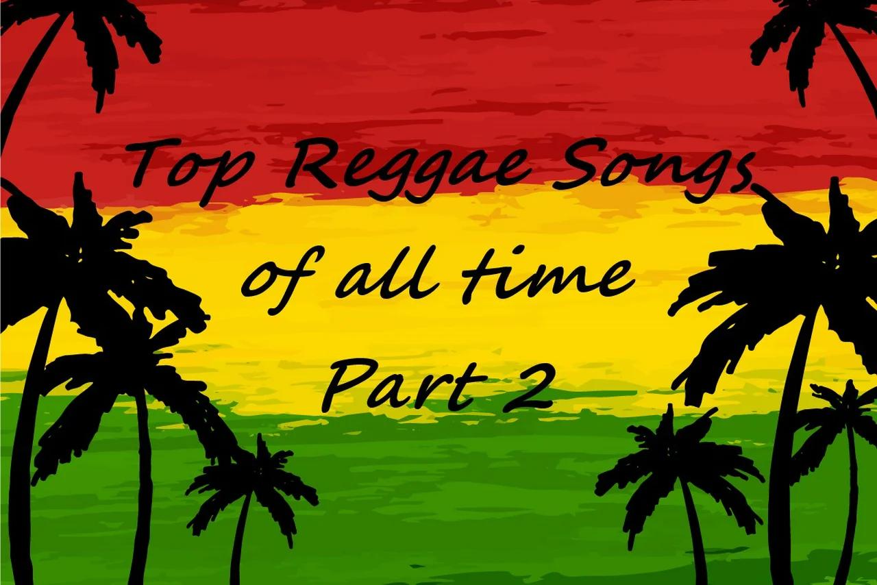 Top Reggae Songs of all time part 2 (10 hours)