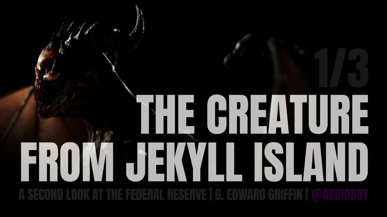 The Creature From Jekyll Island Audiobook Download The Creature from Jekyll Island Pt1/3 (Full Audiobook)