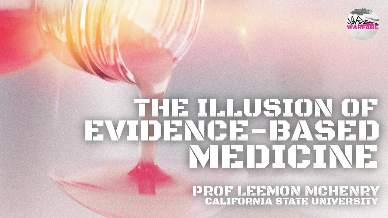 The illusion of evidencebased medicine, with Prof Leemon McHenry
