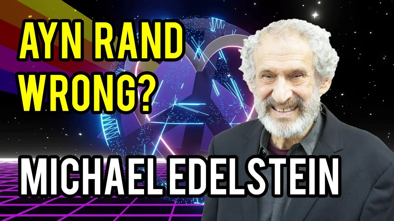 Ayn Rand Wrong About Self-Esteem? with Michael Edelstein