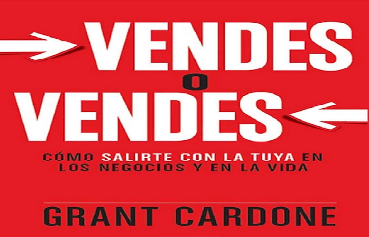 VENDES O VENDES Como salirte con la tuya en los negocios y en la vida