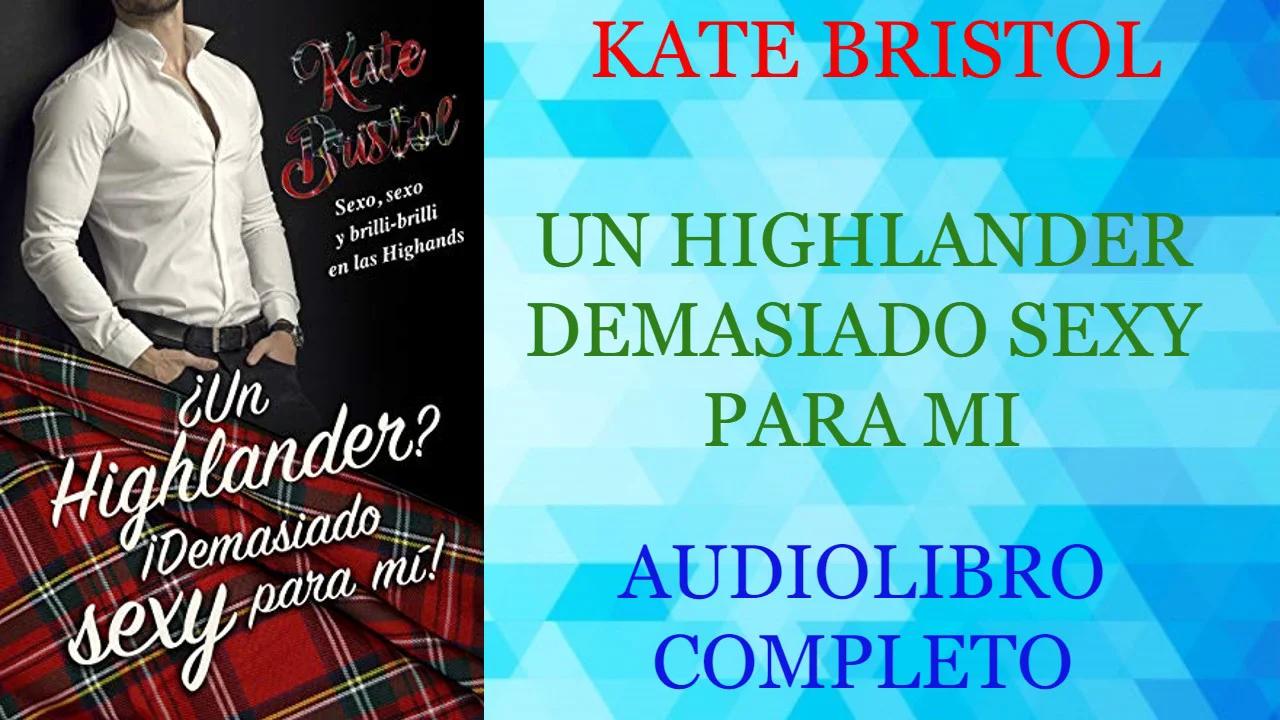 UN HIGHLANDER DEMASIADO SEXY PARA MI - KATE BRISTOL - AUDIOLIBRO COMPLETO