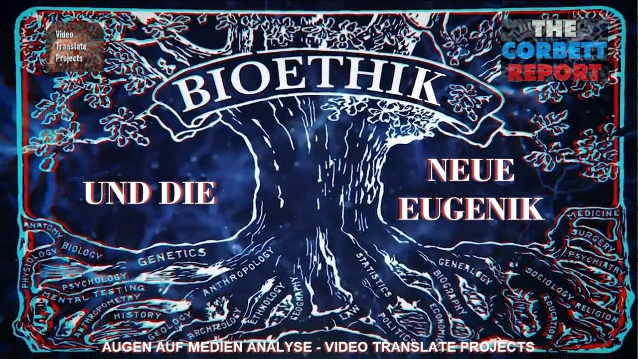 ⁣The Corbett Report - BIOETHIK UND DIE NEUE EUGENIK