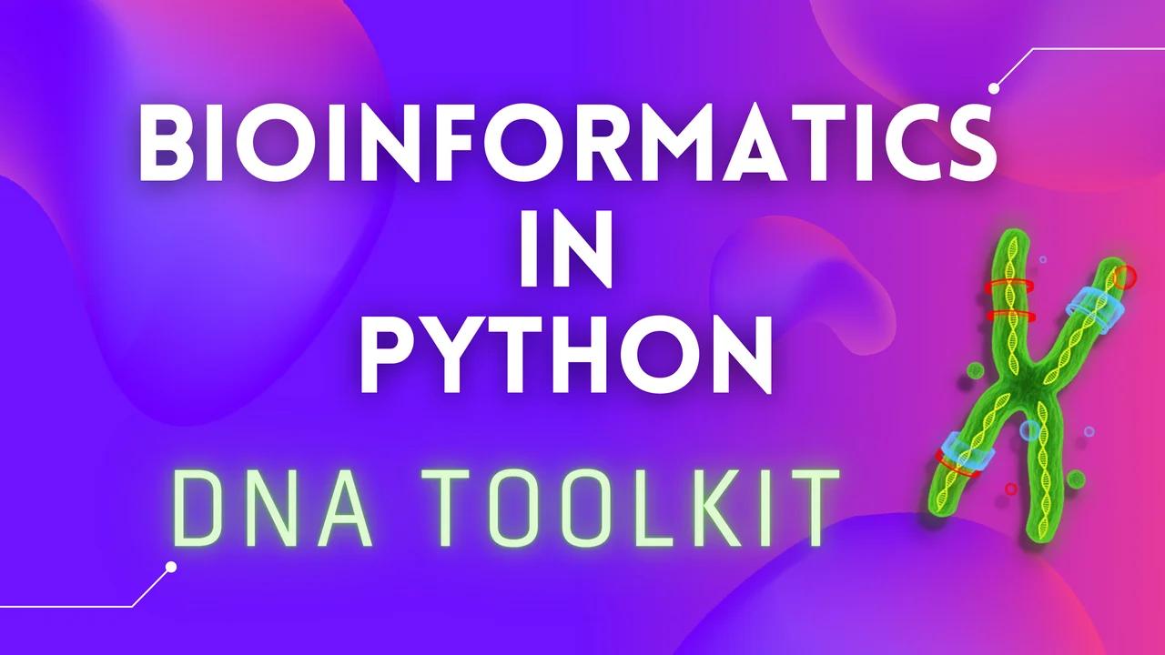 Bioinformatics in Python: DNA Toolkit. Part 7: A search for a real ...