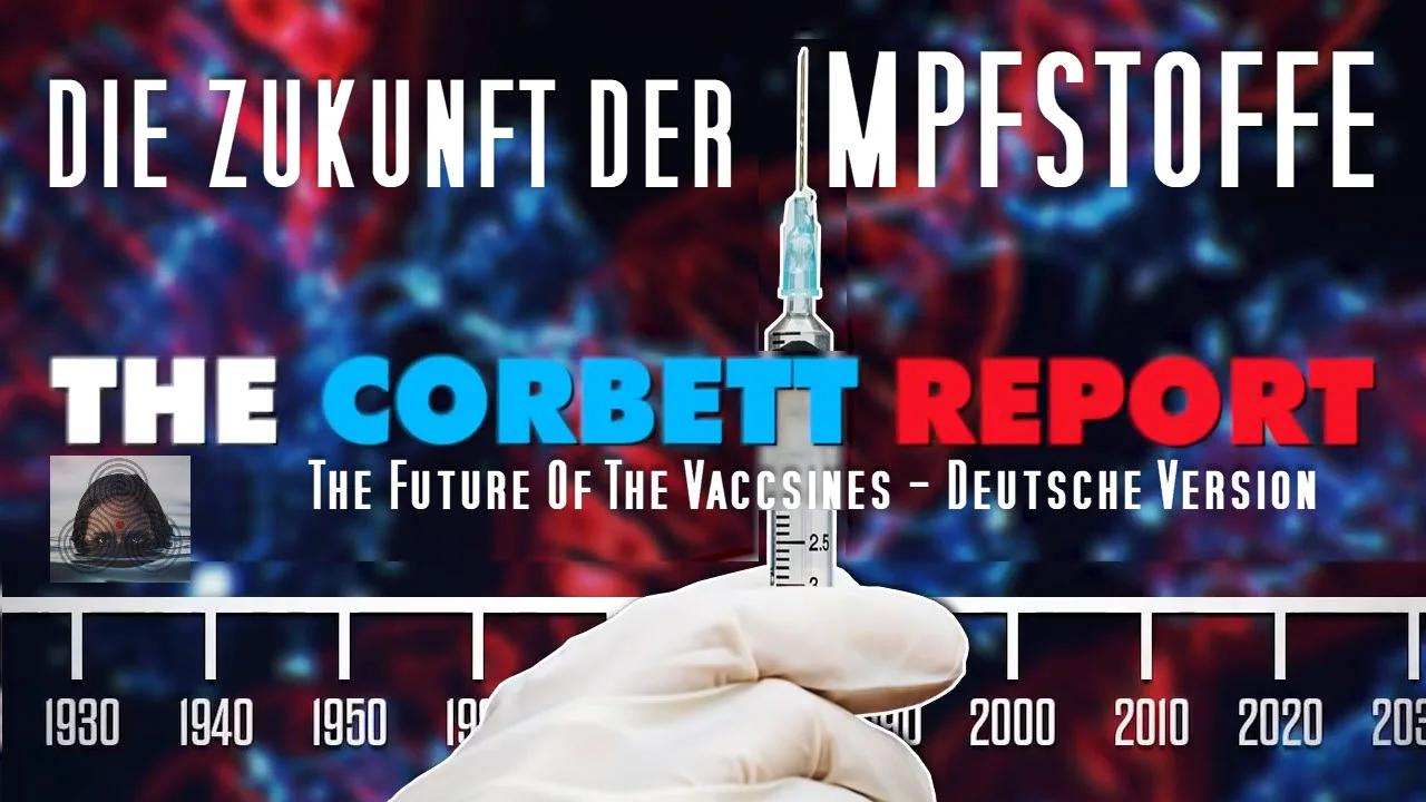 ⁣The Corbett Report - Die Zukunft Der Impfstoffe - The Future Of Vaccines - Deutsch