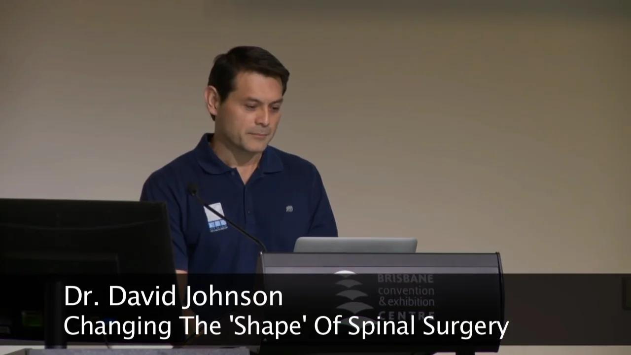 Dr. David Johnson - 'Changing The 'Shape' Of Spinal Surgery'