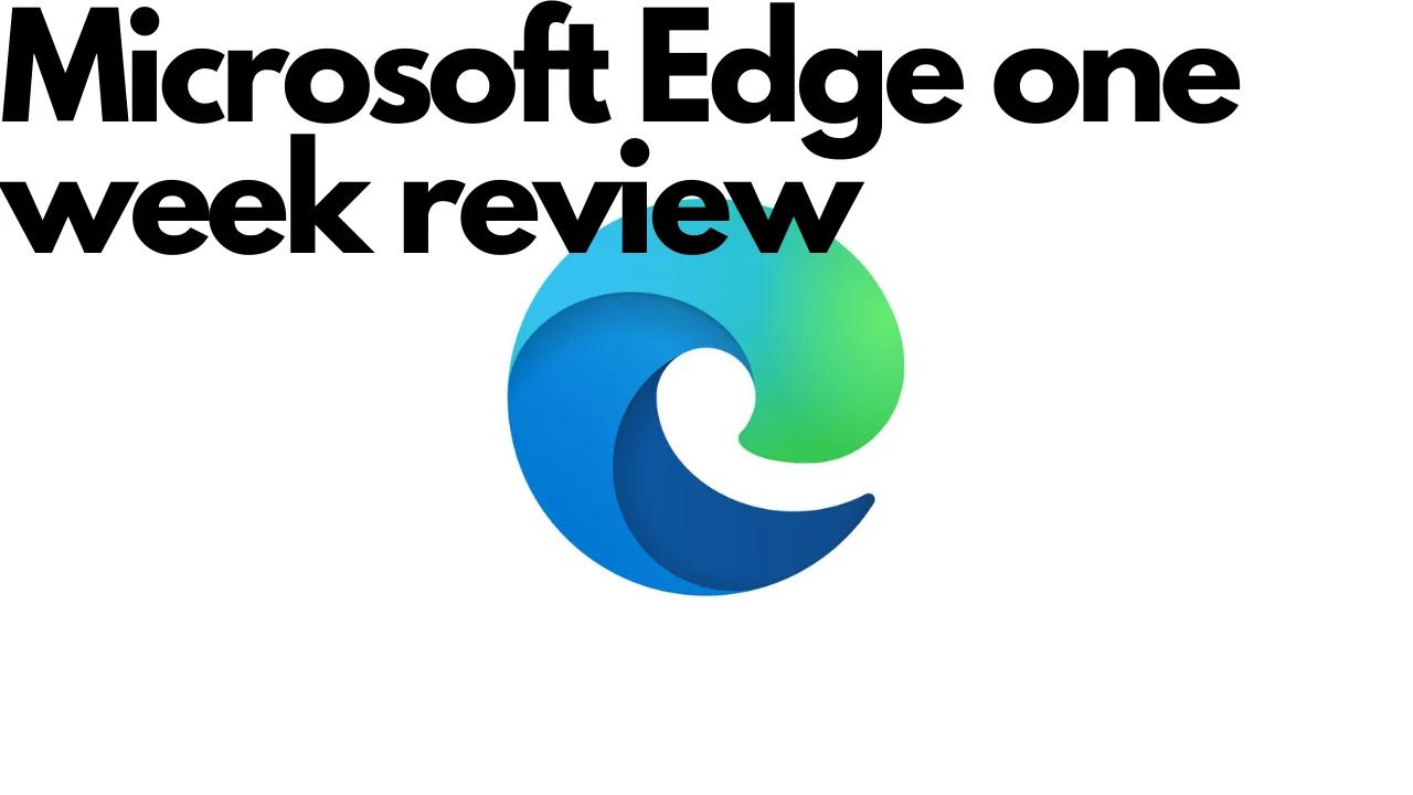 Microsoft Edge one week review