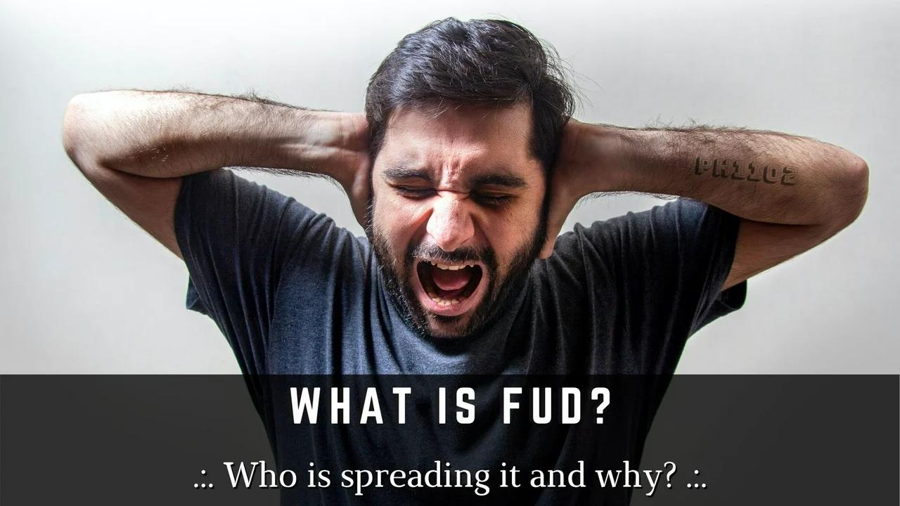 What is FUD? .:. Who is spreading it and why?