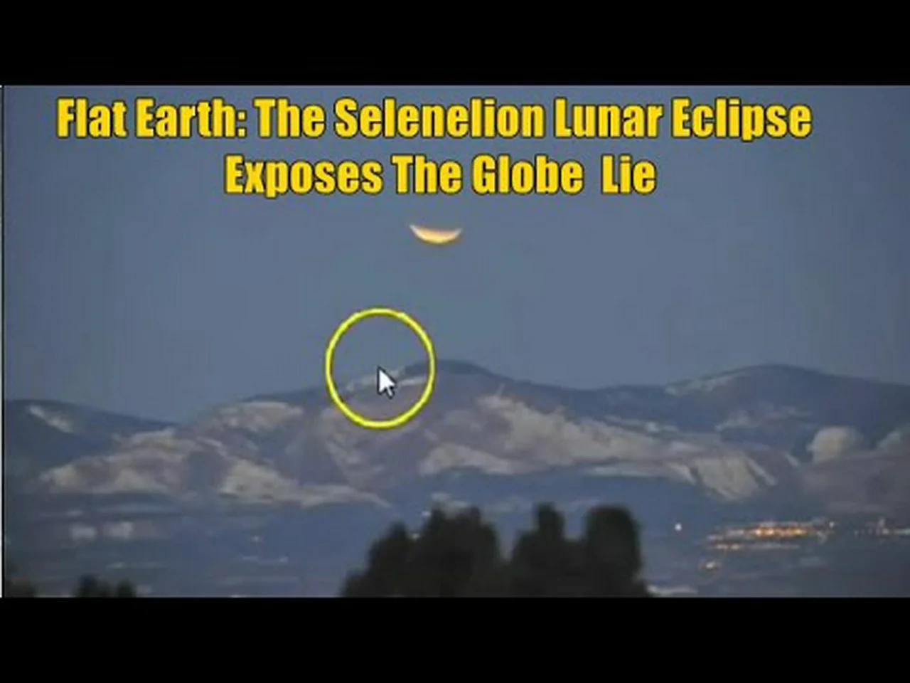Flat Earth The Selenelion Lunar Eclipse Exposes The Globe Lie
