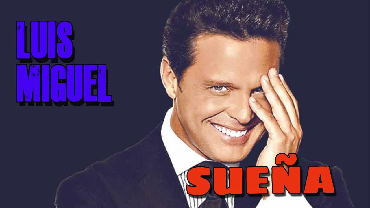 Luis Miguel- Sueña