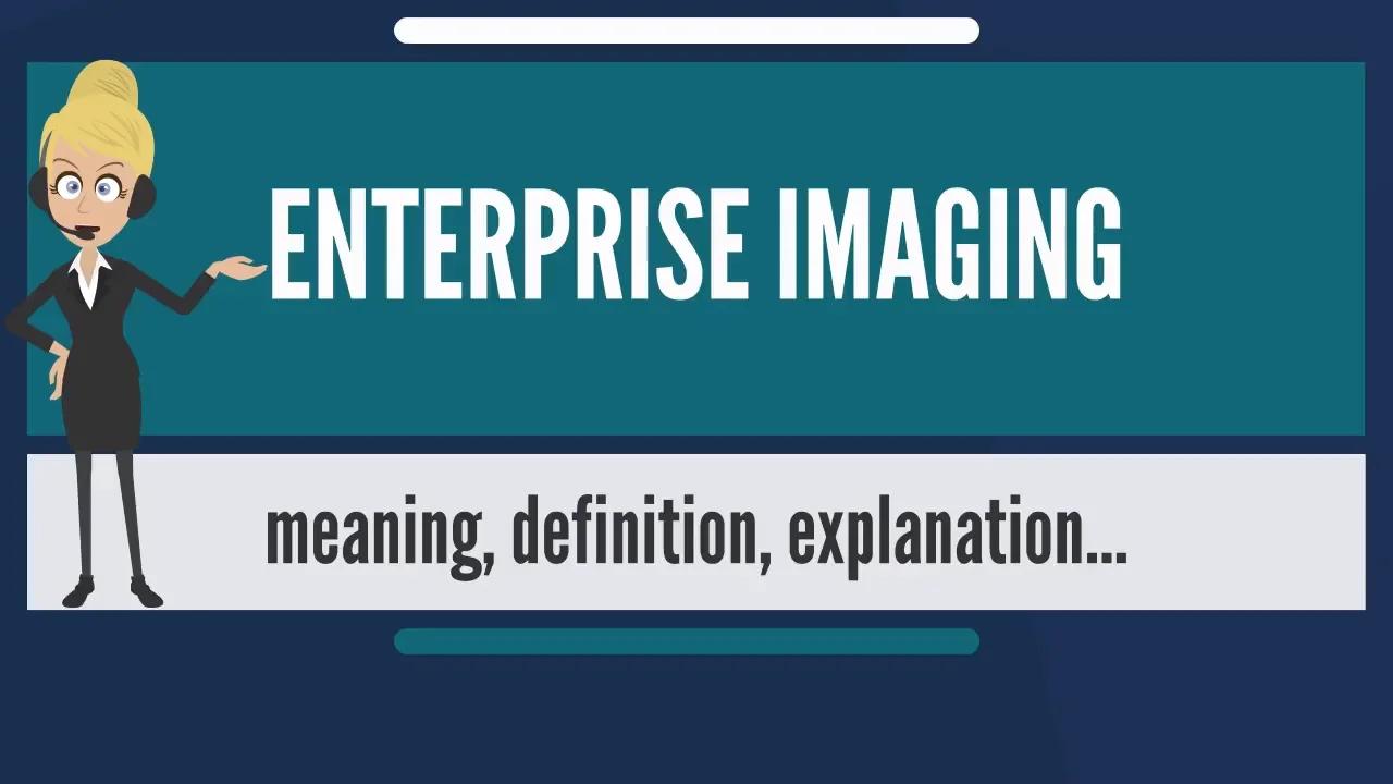What is ENTERPRISE IMAGING?