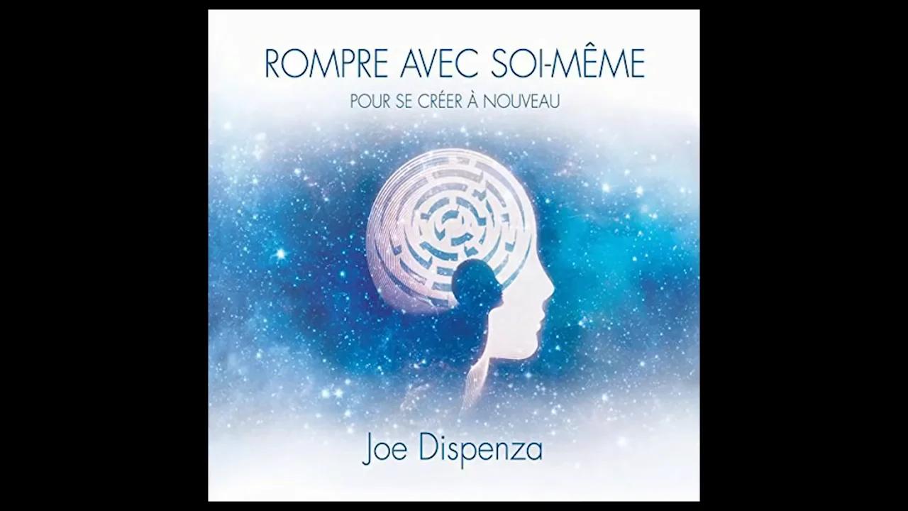 Rompre avec soi même Joe Dispenza
