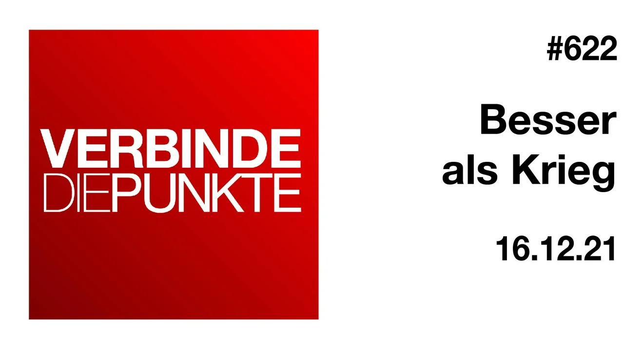 Verbinde die Punkte #622 - Besser als Krieg (16.12.2021)