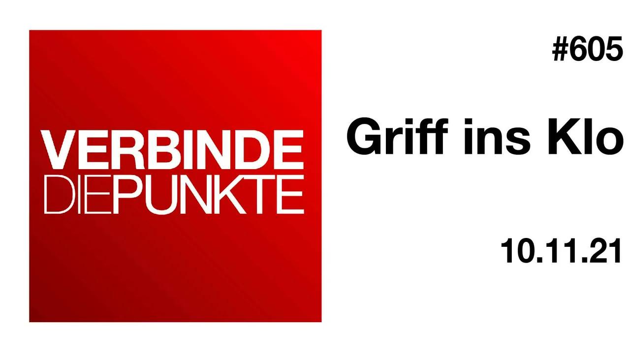 Verbinde die Punkte #605 - Griff ins Klo (10.11.2021)