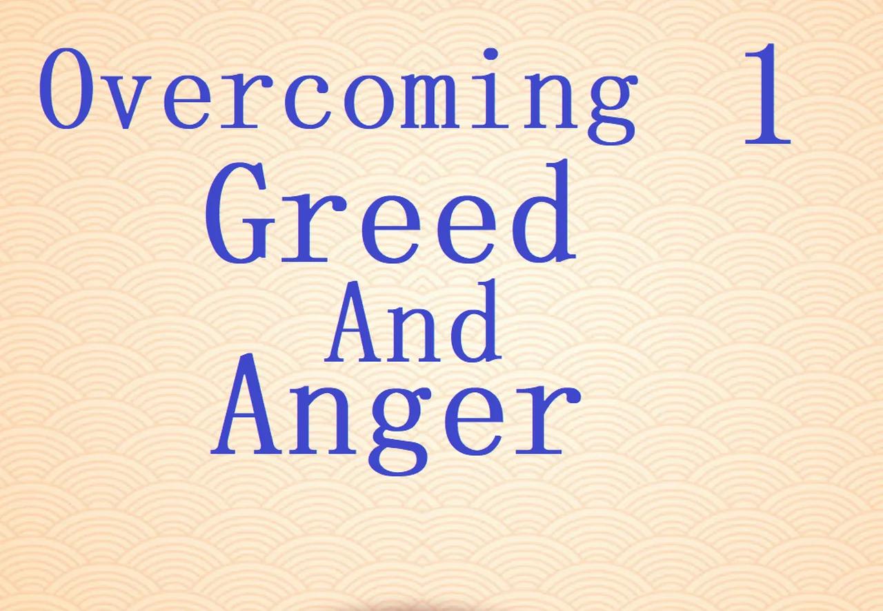 how-to-overcome-greed-and-anger-part-1-of-3