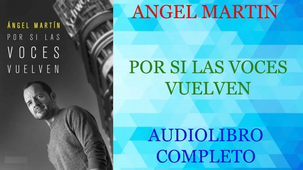POR SI LAS VOCES VUELVEN - ANGEL MARTIN - AUDIOLIBRO COMPLETO