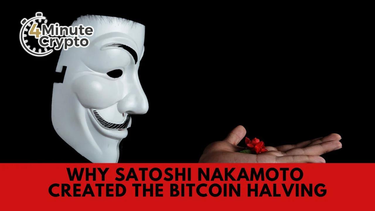 Why Satoshi Nakamoto Created The Bitcoin Halving Why Satoshi Nakamoto Created The Bitcoin Halving