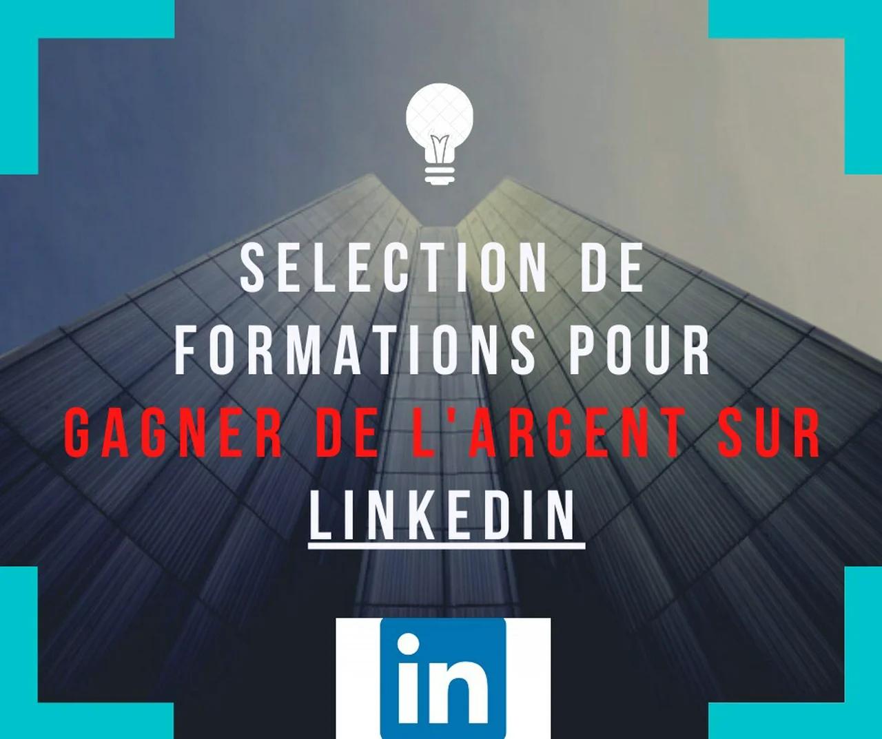 Sélection de formations pour gagner de l'argent sur Linkedin