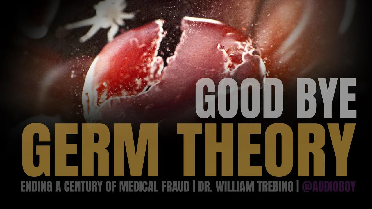 good-bye-germ-theory-ending-a-century-of-medical-fraud-audiobook