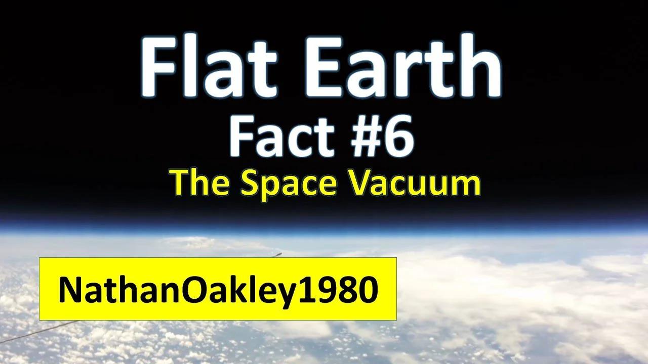 Flat Earth Fact 6 The Space Vacuum