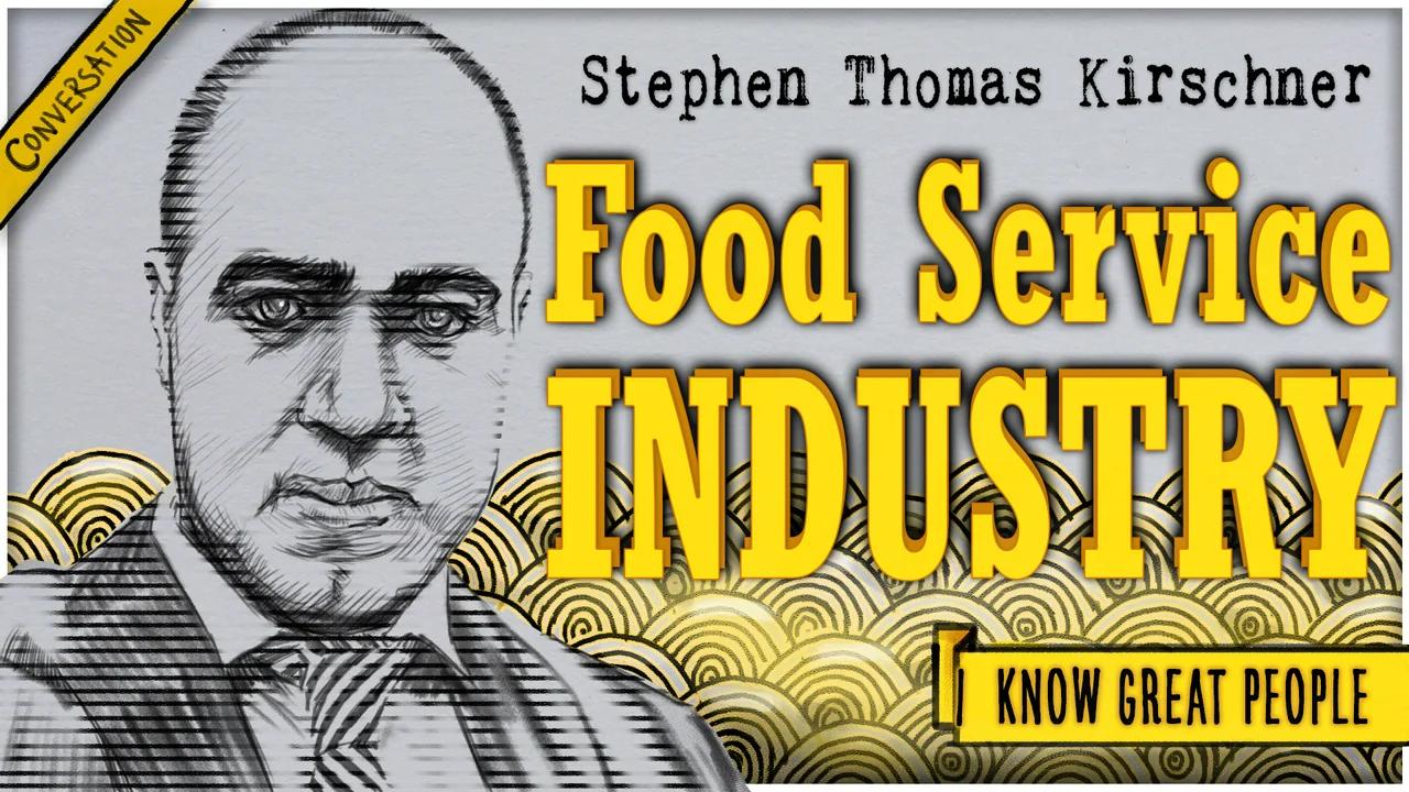 I Know Great People Food Service industry with Stephen Thomas Kirschner