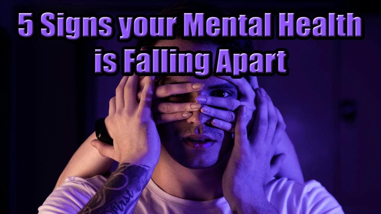 5 Signs Your Mental Health Is Falling Apart