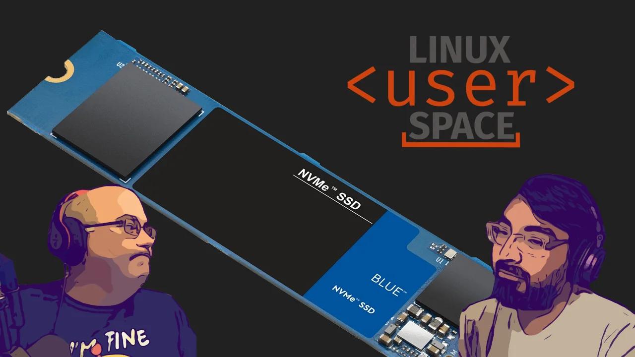 Linux User Space Season 2 Episode 6 - NVMe Catastrophe
