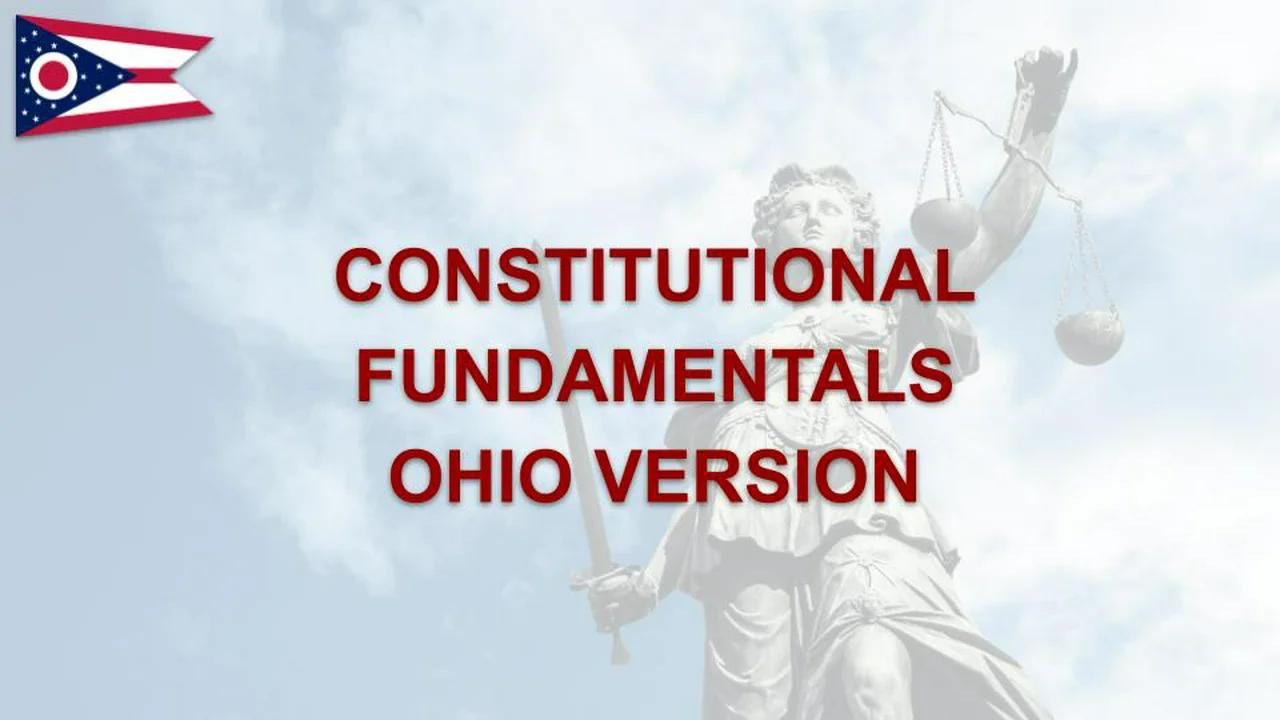 CONSTITUTIONAL FUNDAMENTALS OHIO VERSION