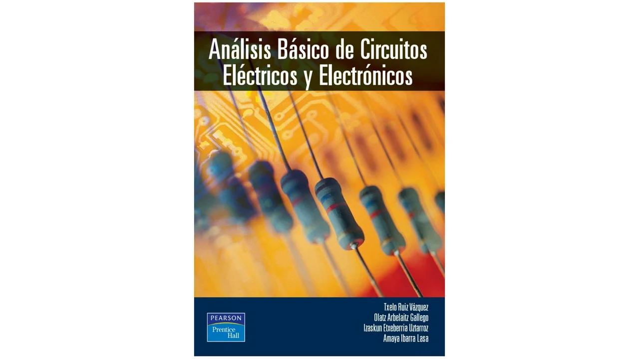 Libro Análisis Básico de Circuitos Eléctricos y Electrónicos / Olatz