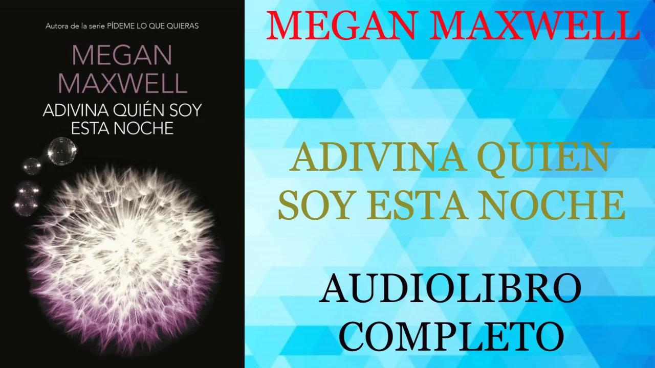 ADIVINA QUIEN SOY ESTA NOCHE - MEGAN MAXWELL - AUDIOLIBRO COMPLETO