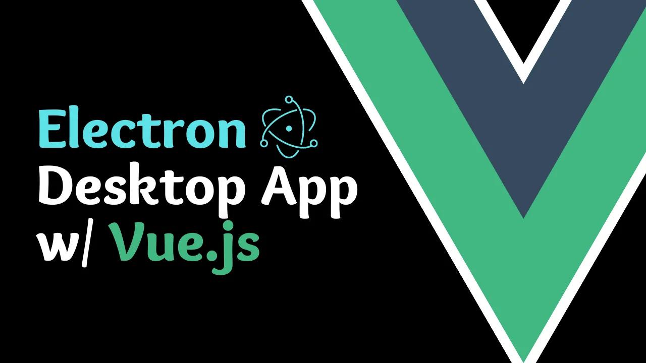 Getting Started with Desktop Apps using Vue CLI and Electron [Basics of ...