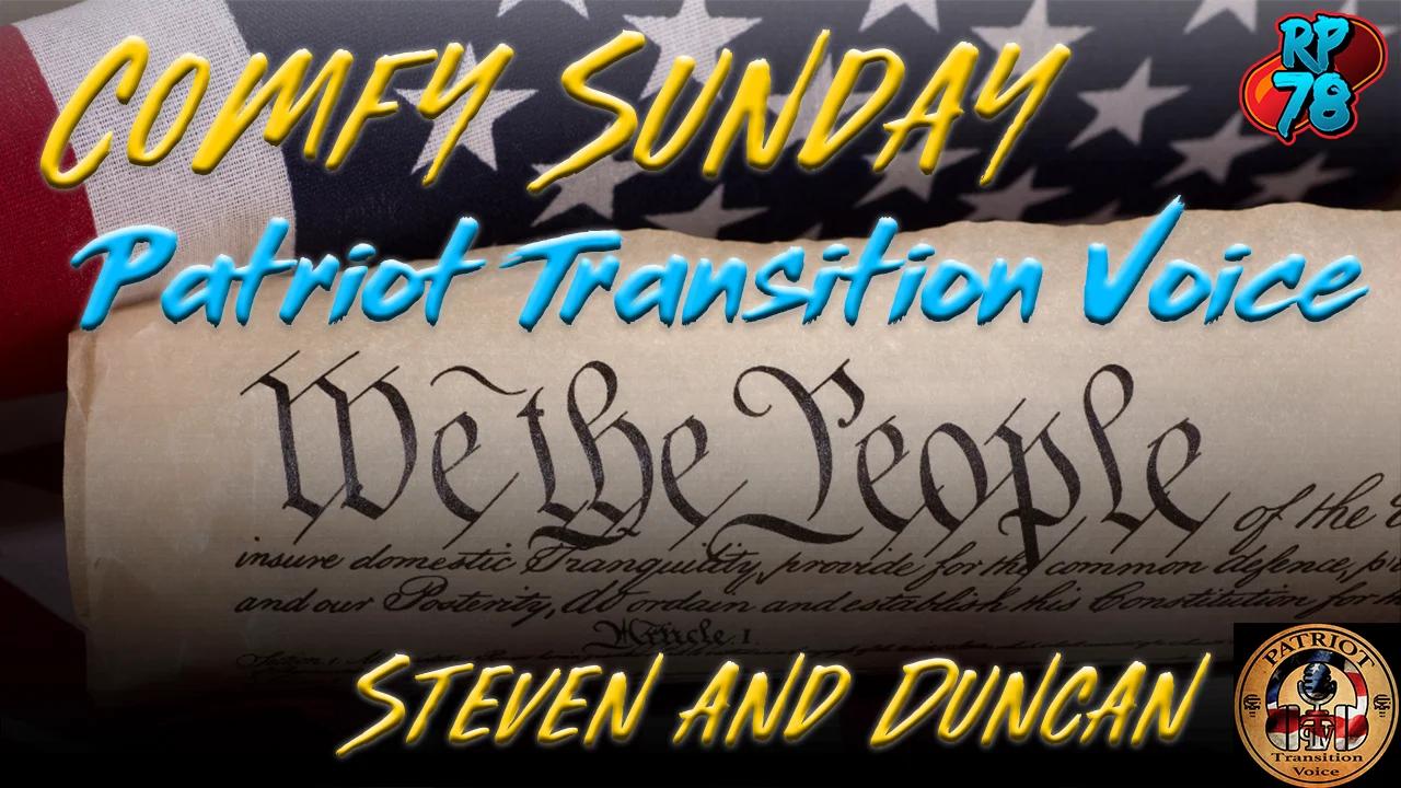 Patriot Transition Voice Join Rp78 And Craig On Comfy Sunday