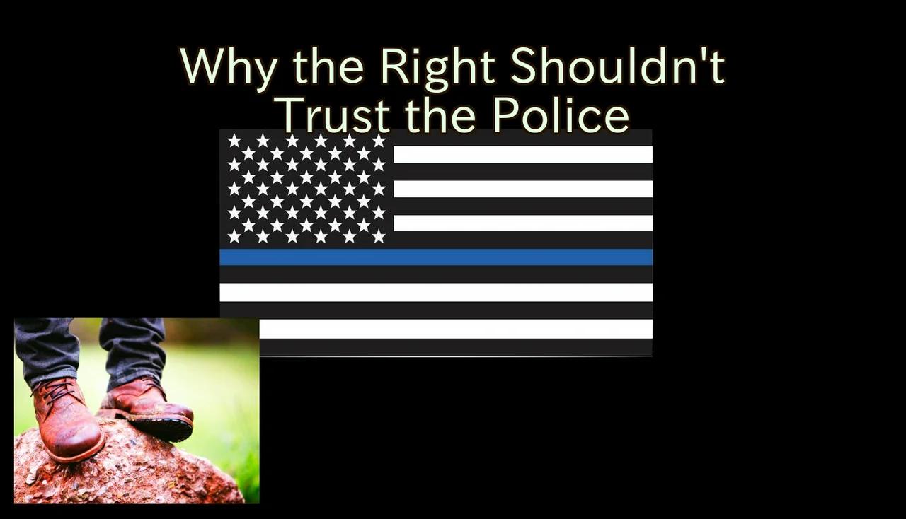 Why The Right Should Never Trust The Police