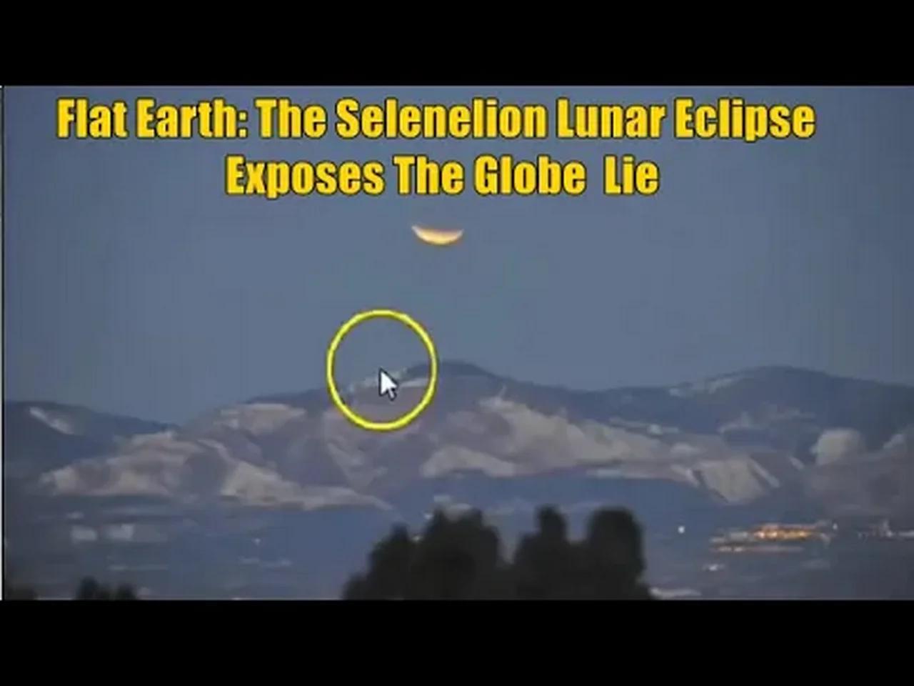 🔴The Truth about Flat Earth - The Selenelion Lunar Eclipse Exposes the ...