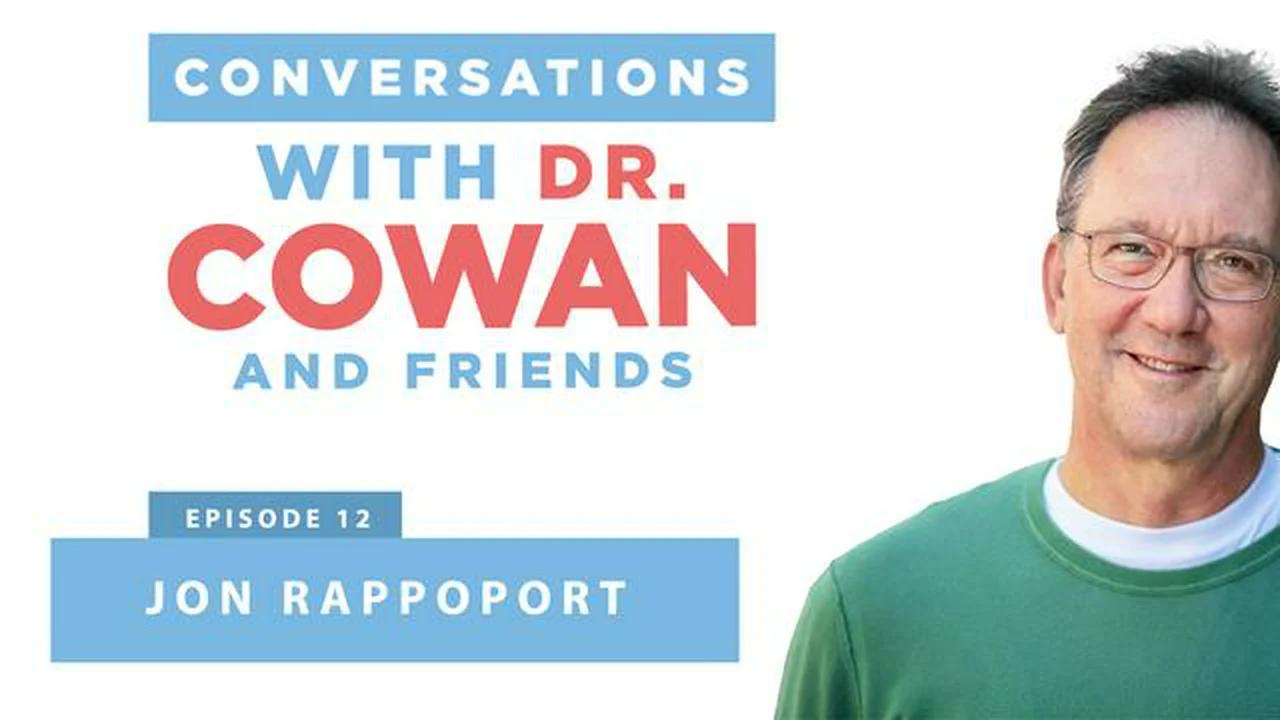 Conversations with Dr. Cowan & Friends - Episode 12 - Jon Rappoport ...