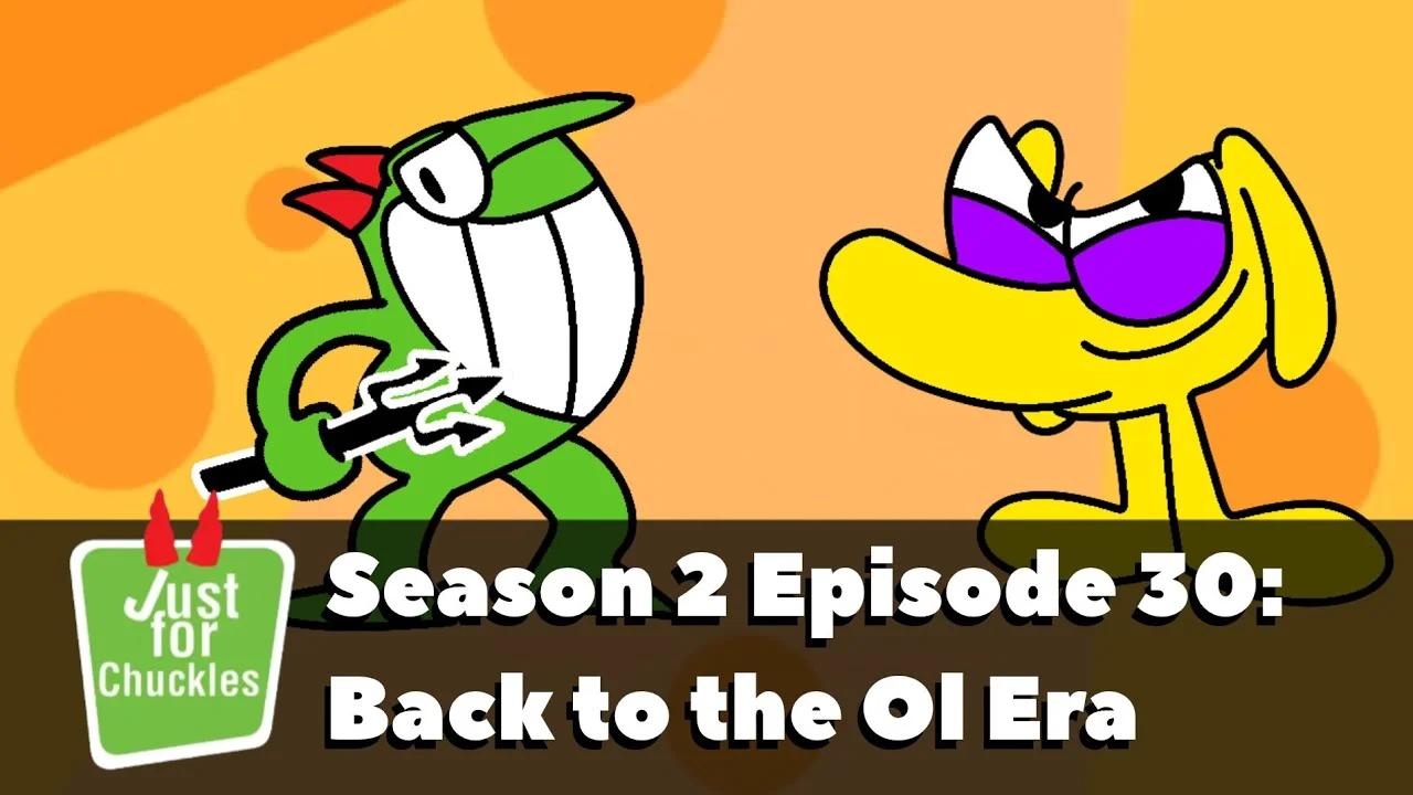 Just for Chuckles Season 2 Episode 30: Back to the Ol Era (SEASON FINALE)