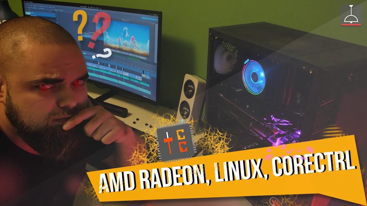 AMD RADEON, LINUX, CORECTRL (2021)