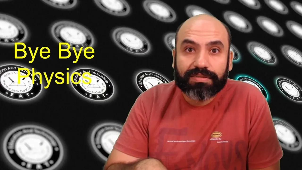Bye Bye Physics