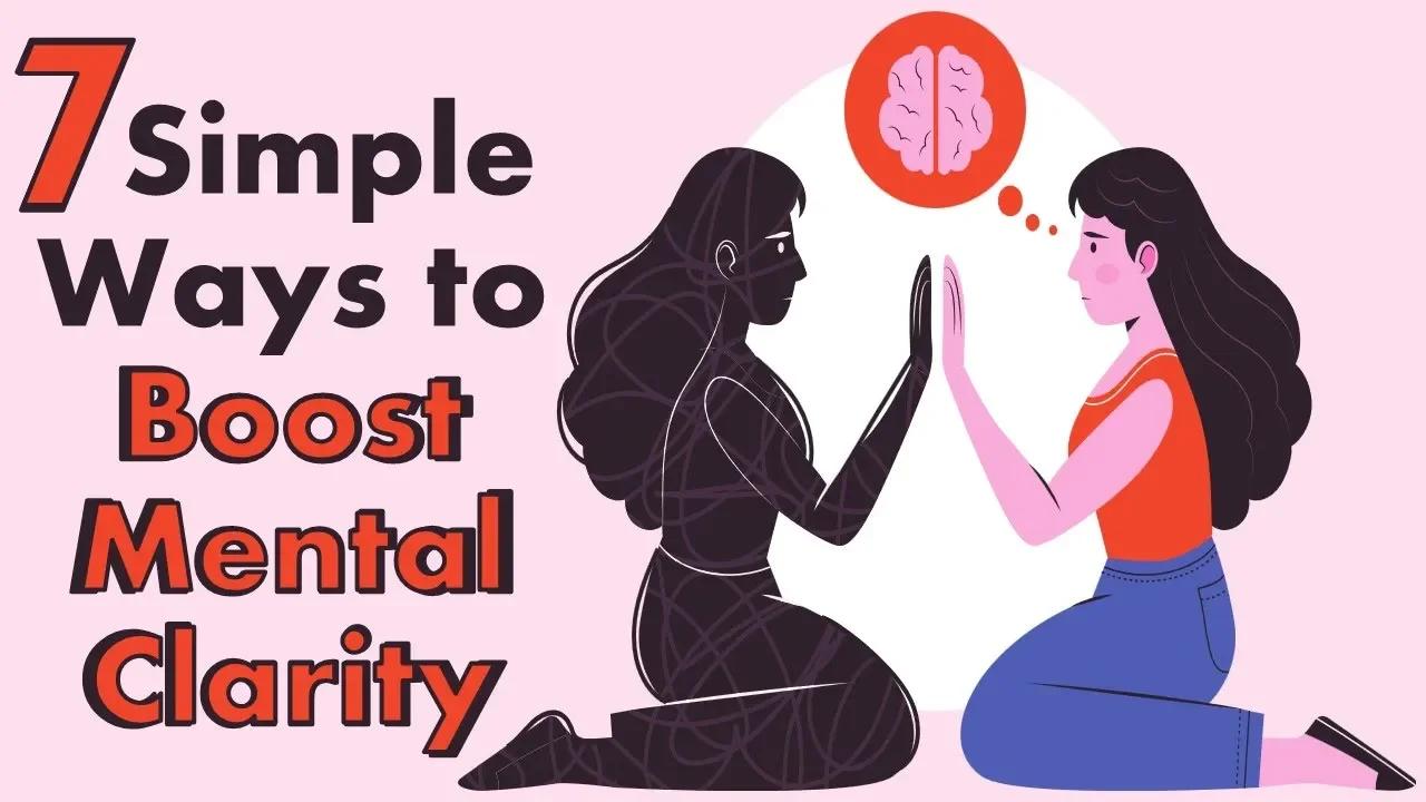 7 Simple Ways to Boost Mental Clarity