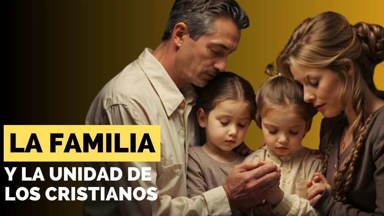 Desafíos para la unidad cristiana y la protección familiar. La familia ...