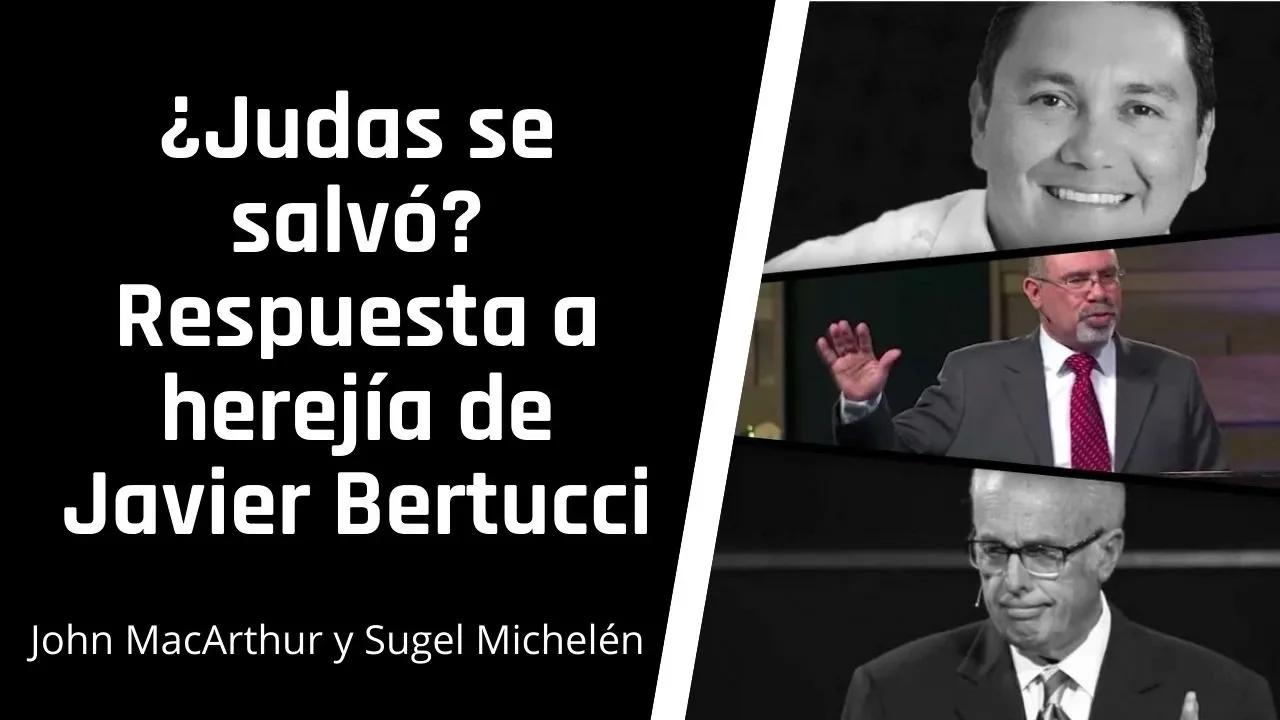 Judas Se Salvó John Macarthur Y Sugel Michelén Responden A Herejía