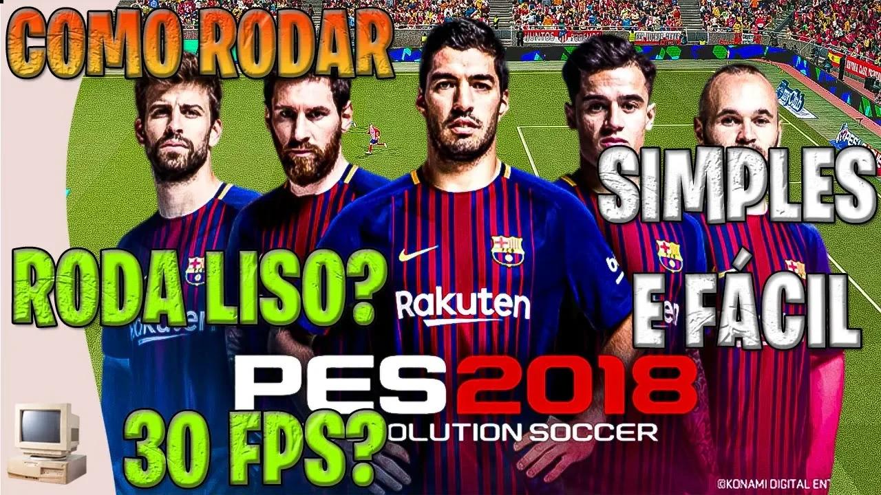 (PASSO A PASSO ) 4 DICAS DE COMO DAR PES 2018 EM UM PC FRACO