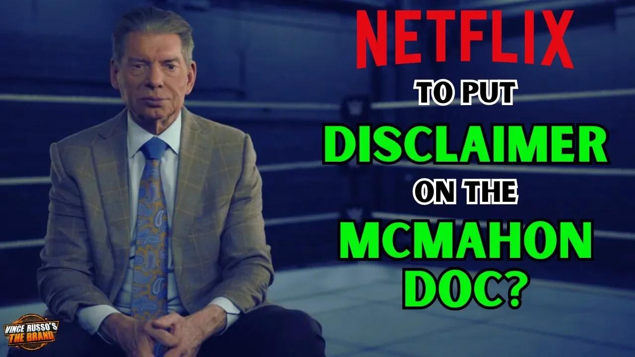 Netflix to put DISCLAIMER on Mr. McMahon Documentary?